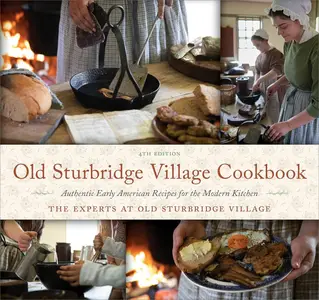 Old Sturbridge Village Cookbook: Authentic Early American Recipes for the Modern Kitchen, 4th Edition