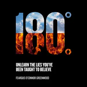 180 Degrees: Unlearn The Lies You've Been Taught To Believe [Audiobook]