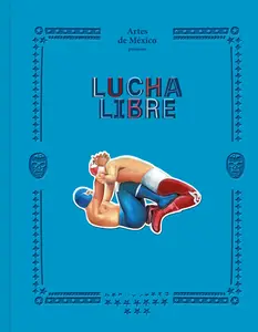 Lucha Libre: The History of Mexican Wrestling