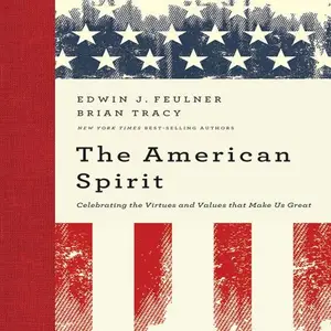 The American Spirit: Celebrating the Virtues and Values that Make Us Great