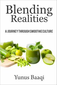 Blending Realities: A Journey Through Smoothie Culture