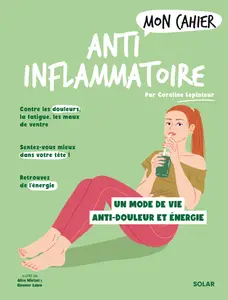 Mon cahier Anti-inflammatoire - Caroline Lepinteur