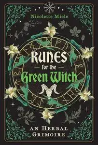 Runes for the Green Witch: An Herbal Grimoire (Sacred Planet)