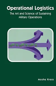 Operational Logistics: The Art and Science of Sustaining Military Operations