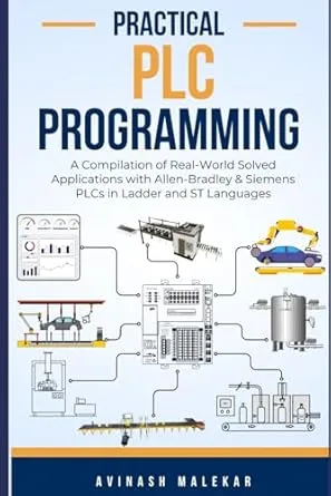 Practical PLC Programming: A Compilation of Real-World Solved Applications with Allen-Bradley & Siemens PLCs in Ladder and ST