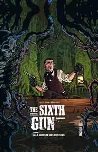 The sixth Gun - Tome 2 - À la croisée des chemins