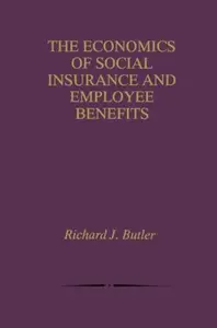 The Economics of Social Insurance and Employee Benefits