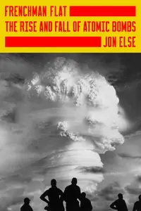 Frenchman Flat: The Rise and Fall of Atomic Bombs (Texts and Translations of Transcendence and Transformation)