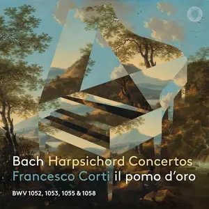 Francesco Corti & il pomo d'oro - J.S. Bach: Harpsichord Concertos (2020) [Official Digital Download 24/96] {Repost}