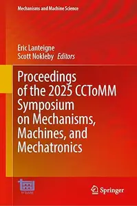 Proceedings of the 2025 CCToMM Symposium on Mechanisms, Machines, and Mechatronics