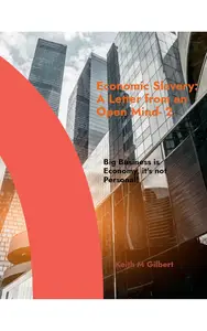 Economic Slavery: A Letter from an Open Mind- 2: Big Business is Economy, it's not Personal!
