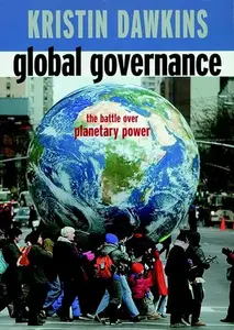 Global Governance: The Battle over Planetary Power
