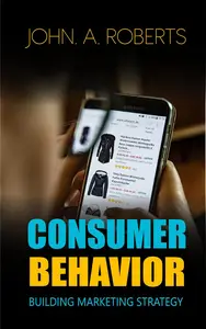 Consumer behavior building marketing strategy