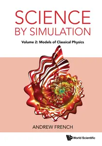 Science By Simulation - Volume 2: Models Of Classical Physics