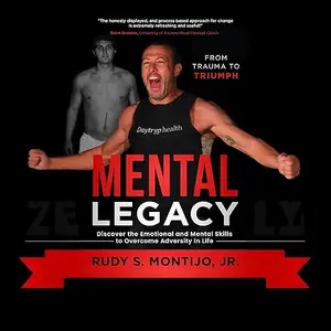 Mental Legacy: Discover the Emotional and Mental Skills to Overcome Adversity in Life [Audiobook]