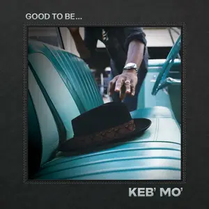 Keb' Mo' - Good To Be... (2022)