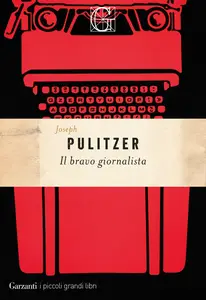 Il bravo giornalista - Joseph Pulitzer