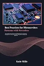 Best Practices for Microservices Patterns with Serverless: Stop struggling with the limitations of the Monolith.