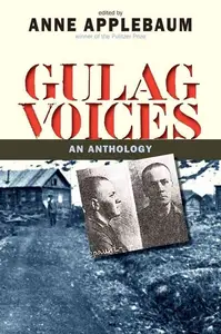 Gulag Voices: An Anthology (Annals of Communism Series)