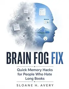 BRAIN FOG FIX: Quick Memory Hacks for People Who Hate Long Books