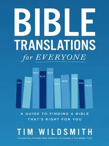 Bible Translations for Everyone: A Guide to Finding a Bible That’s Right for You