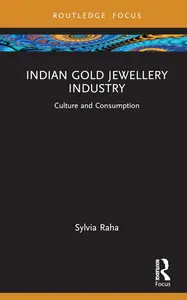 Indian Gold Jewellery Industry (Routledge Focus on Management and Society)