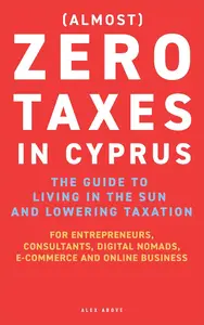 Zero Taxes in Cyprus: The guide to moving to the sun and lowering taxation