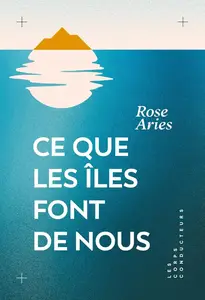 Rose Aries, "Ce que les îles font de nous"