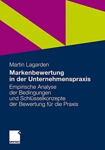 Markenbewertung in der Unternehmenspraxis: Empirische Analyse der Bedingungen und Schlüsselkonzepte der Bewertung