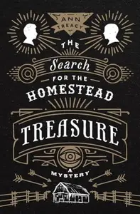 The Search for the Homestead Treasure : A Mystery