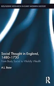 Social Thought in England, 1480-1730: From Body Social to Worldly Wealth