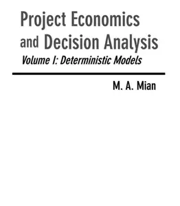 Project Economics and Decision Analysis, Volume 1 - Deterministic Models