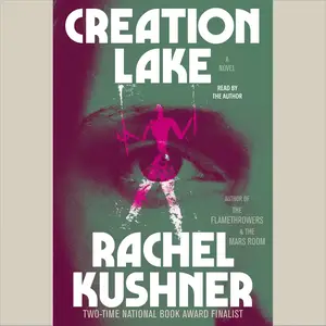 Creation Lake: A Novel [Audiobook]