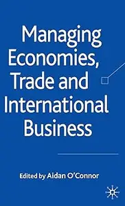 Managing Economies, Trade and International Business