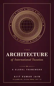 The Architecture of International Taxation: A Global Framework