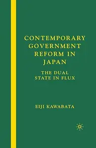 Contemporary Government Reform in Japan: The Dual State in Flux