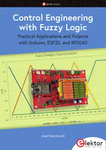 Control Engineering with Fuzzy Logic: Practical Applications and Project with Arduino, ESP32, and RP2040