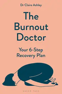 The Burnout Doctor: Your 6-Step Recovery Plan