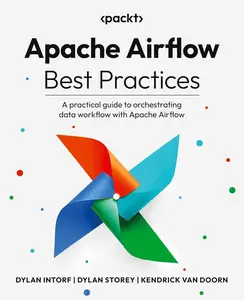 Apache Airflow Best Practices: A practical guide to orchestrating data workflow with Apache Airflow