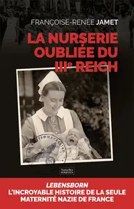 La nurserie oubliée du IIIe Reich - Françoise-Renée Jamet