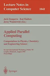 Applied Parallel Computing Computations in Physics, Chemistry and Engineering Science: Second International Workshop, PARA '95