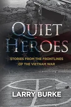 Quiet Heroes: Stories From the Frontlines of the Vietnam War