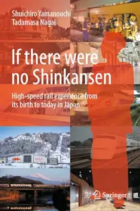 If there were no Shinkansen: High-speed rail experience from its birth to today in Japan