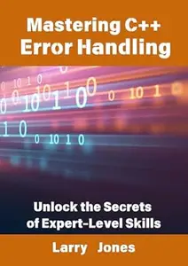 Mastering C++ Error Handling: Unlock the Secrets of Expert-Level Skills