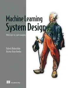 Machine Learning System Design: With End-to-end Examples