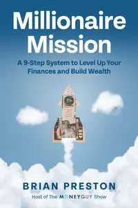 Millionaire Mission: A 9-Step System to Level Up Your Finances and Build Wealth