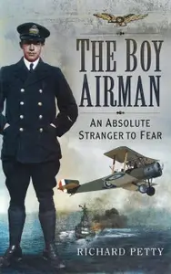 The Boy Airman: An Absolute Stranger to Fear