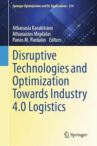 Disruptive Technologies and Optimization Towards Industry 4.0 Logistics