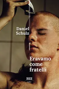 Eravamo come fratelli - Daniel Schulz