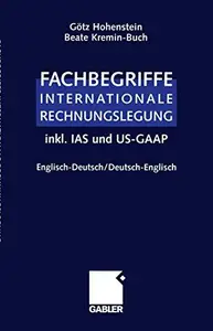 Fachbegriffe Internationale Rechnungslegung/Glossary of international accounting terms: inkl. IAS und US-GAAP, Englisch-Deutsch